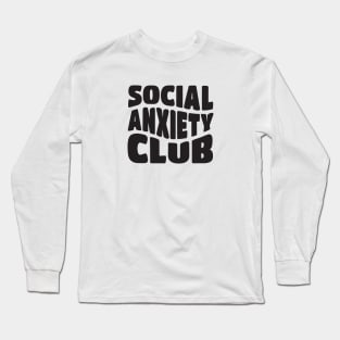 Social Anxiety Club Long Sleeve T-Shirt